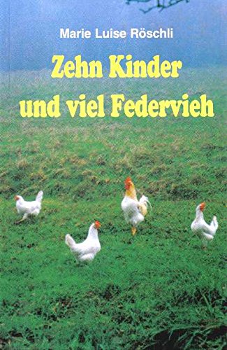 Röschli Biographie / Zehn Kinder und viel Federvieh Memories