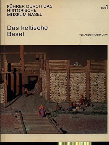 Das keltische Basel (Führer durch das Historische Museum Basel) Natural Sciences