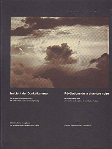 Im Licht der Dunkelkammer /Révélations de la chambre noire: Die Schweiz in Photographien des 19. Jahrhunderts aus der Sammlung Herzog /La Suisse du ... les photographies de la collection Herzog Film, Art & Culture