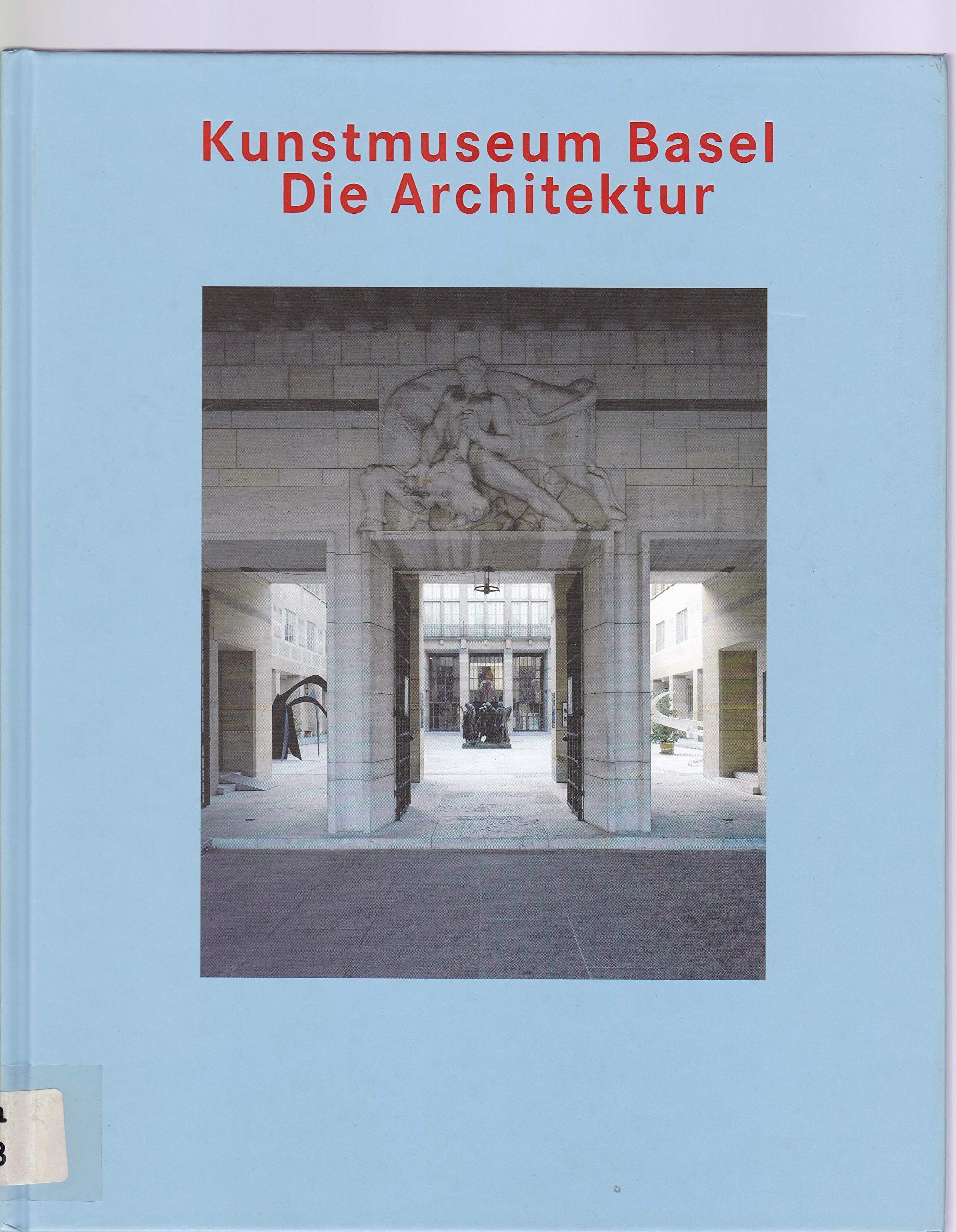 Kunstmuseum Basel - Die Architektur. Architecture