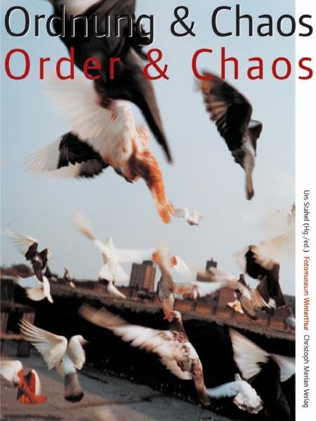Ordnung und Chaos /Order and Chaos: Katalog im Fotomuseum Winterthur 2003/4. Dtsch.-Engl. Film, Art & Culture