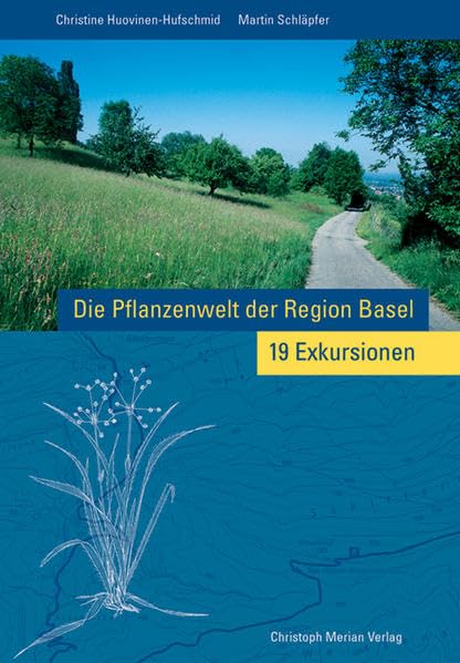 Die Pflanzenwelt der Region Basel - 19 Exkursionen Leisure, Home & Garden