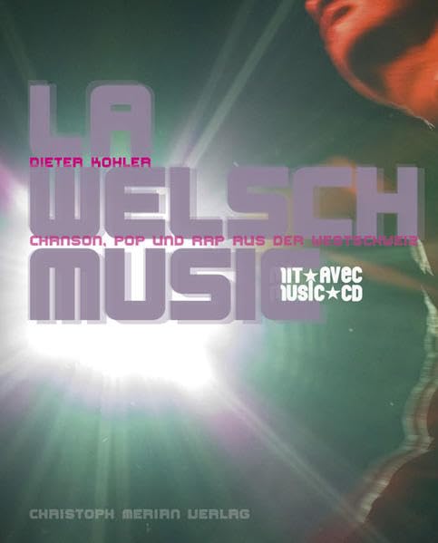 La Welsch Music: Chanson, Pop und Rap aus der Westschweiz, (inkl. CD) Arts & Music