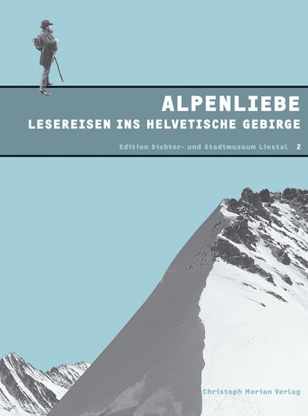 Alpenliebe: Lesereise ins Helvetische Gebirge Contemporary literature