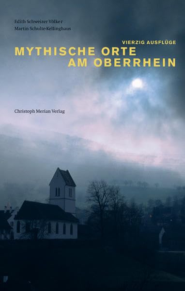 Mythische Orte am Oberrhein: Vierzig Ausflüge in die Dreiländerregion Elsass-Südbaden-Nordwestschweiz Leisure, Home & Garden