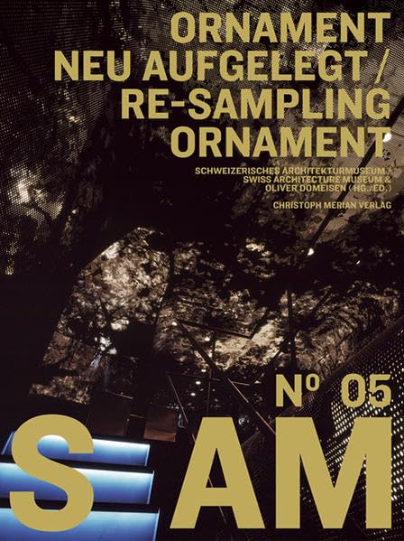 S AM 05 - Ornament neu aufgelegt /Re-sampling Ornament Architecture