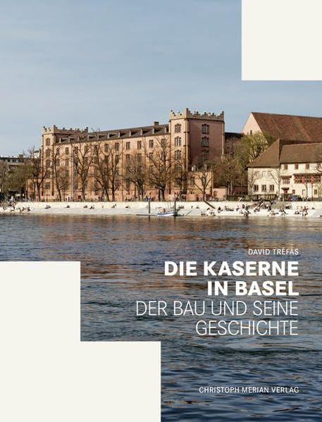 Die Kaserne in Basel: Der Bau und seine Geschichte Architecture