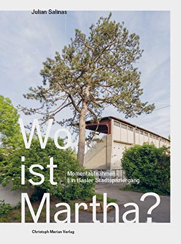 Wo ist Martha?: Momentaufnahmen - Ein Basler Stadtspaziergang Photography