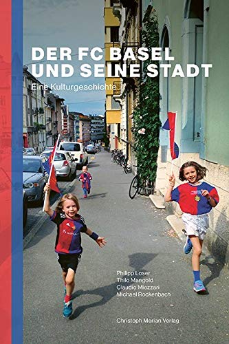 Der FC Basel und seine Stadt: Eine Kulturgeschichte Politics & History