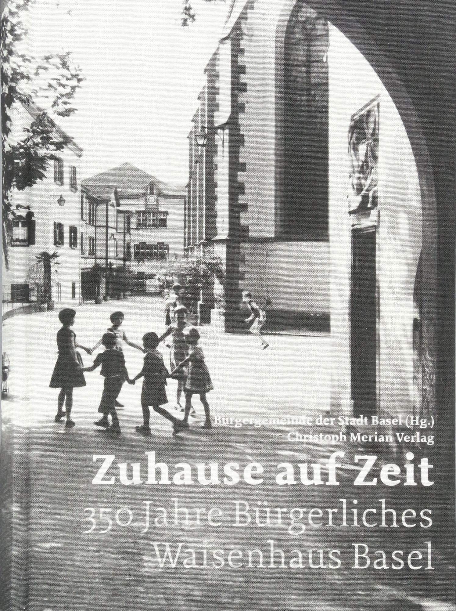 Zuhause auf Zeit: 350 Jahre Bürgerliches Waisenhaus Basel Politics & History