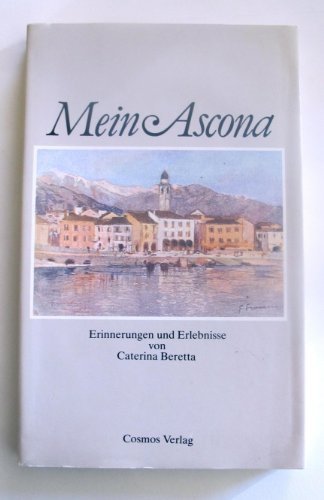 Mein Ascona. Erinnerungen und Erlebnisse Memories