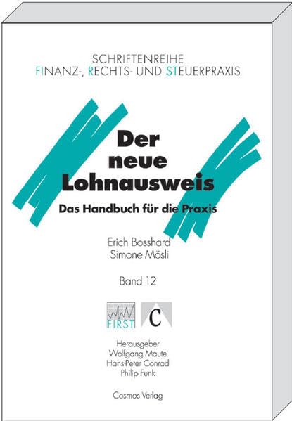 Der neue Lohnausweis: Das Handbuch für die Praxis (FIRST - Schriftenreihe Finanz-, Rechts- und Steuerpraxis) Law