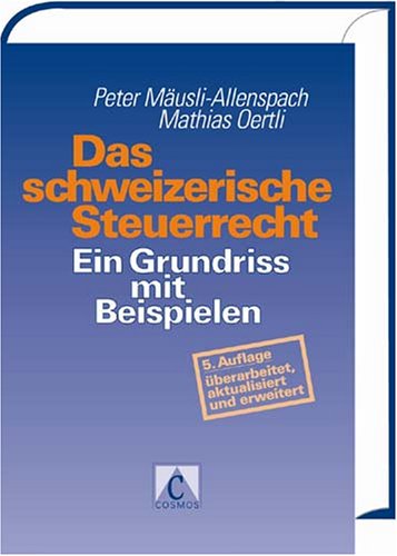 Das schweizerische Steuerrecht: Ein Grundriss mit Beispielen Law