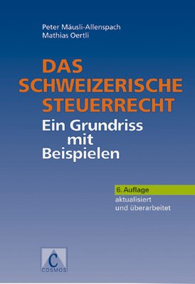 Das schweizerische Steuerrecht: Ein Grundriss mit Beispielen book