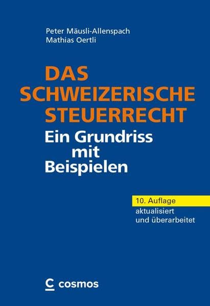 Das schweizerische Steuerrecht: Ein Grundriss mit Beispielen Law