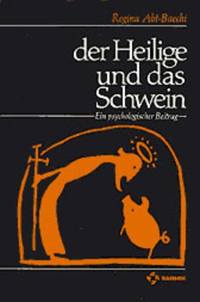 Der Heilige und das Schwein: Ein psychologischer Beitrag Psychology