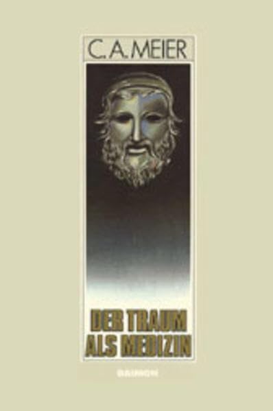 Der Traum als Medizin. Antike Inkubation und moderne Psychotherapie Medicine