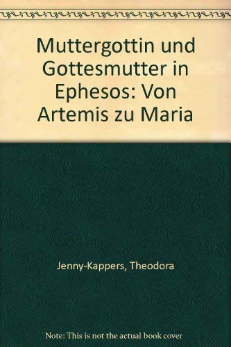Muttergöttin und Gottesmutter in Ephesos: Von Artemis zu Maria Books