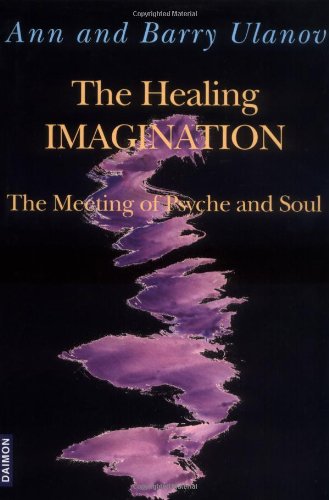 The Healing Imagination: The Meeting of Psyche and Soul book