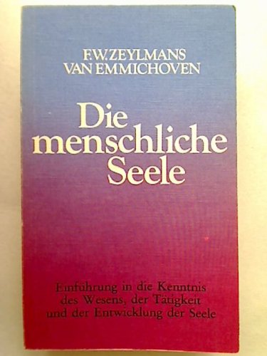 Die menschliche Seele: Einführung in die Kenntnis des Wesens, der Tätigkeit und der Entwicklung der Seele Religion & Esotericism