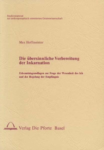 Die übersinnliche Vorbereitung der Inkarnation: Erkenntnisgrundlagen zur Frage der Wesenheit des Ich und der Regelung der Empfängnis Health, Nutrition & Fitness