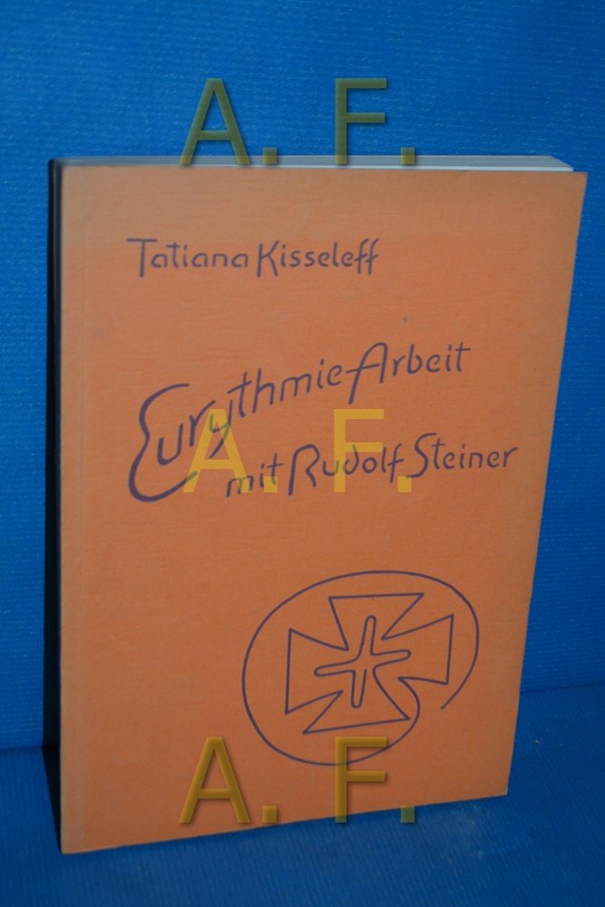 Eurythmie-Arbeit mit Rudolf Steiner: Die Jahre 1912-1925. Das Ausarbeiten und Weiterstreben. Blick in die Zukunft Science