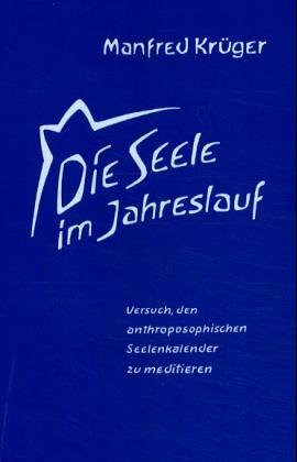 Die Seele im Jahreslauf: Versuch, den anthroposophischen Seelenkalender zu meditieren Health, Nutrition & Fitness