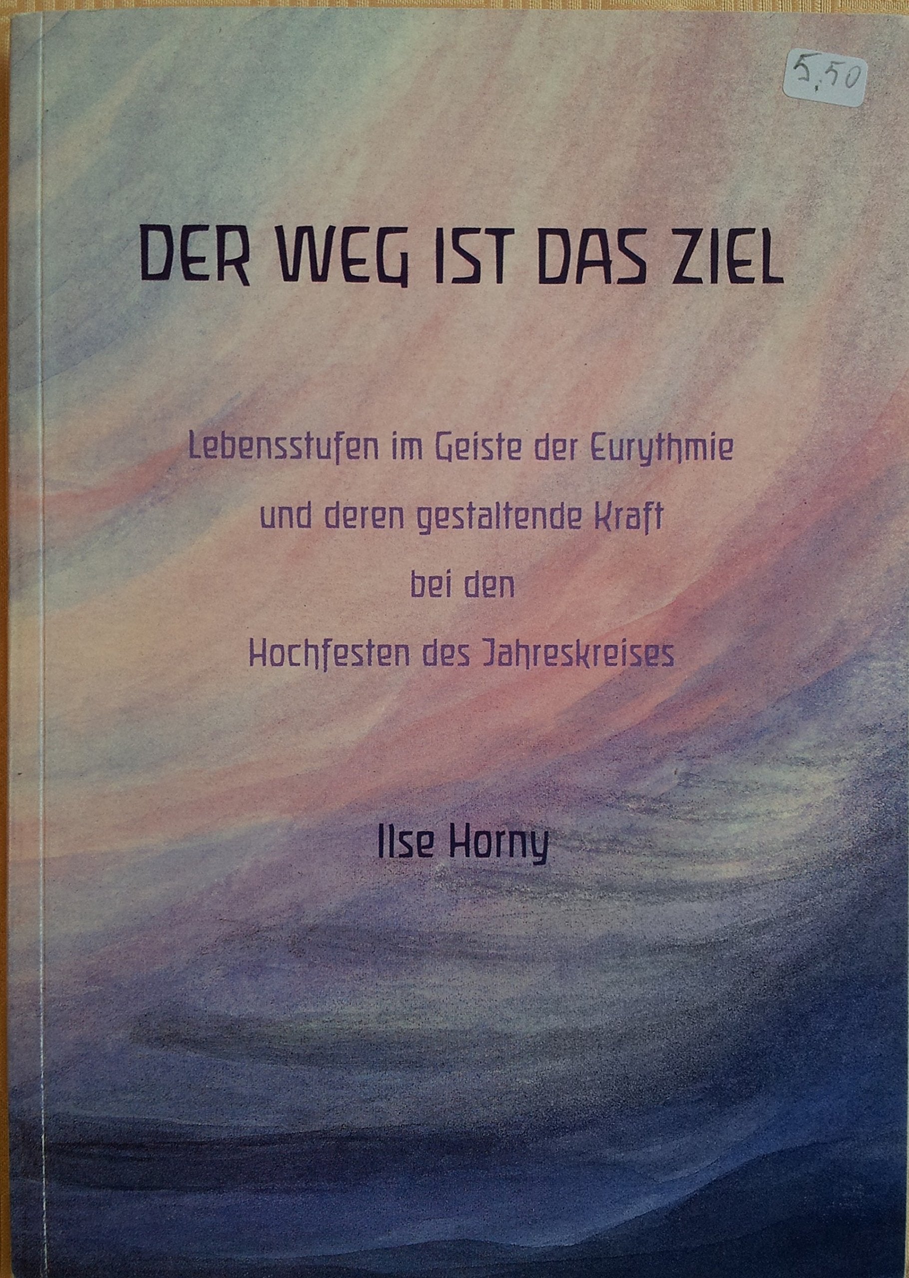 Der Weg ist das Ziel. Lebensstufen im Geiste der Eurythmie Books
