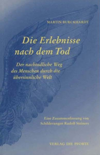 Die Erlebnisse nach dem Tod: Der nachtodliche Weg des Menschen durch die übersinnliche Welt - Eine Zusammenfassung von Schilderungen Rudolf Steiners Health, Nutrition & Fitness