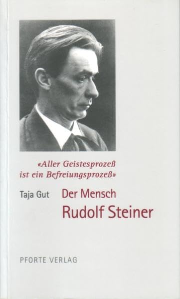 Aller Geistesprozess ist ein Befreiungsprozess: Der Mensch Rudolf Steiner Science