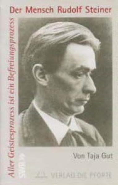 Aller Geistesprozess ist ein Befreiungsprozess: Der Mensch Rudolf Steiner Science