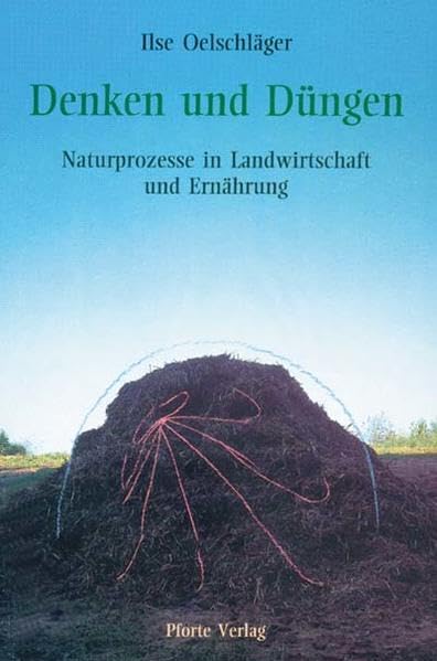 Denken und Düngen: Naturprozesse in Landwirtschaft und Ernährung Natural Sciences