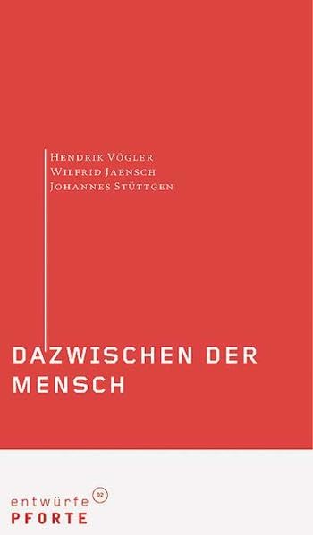Dazwischen der Mensch: Menschlichkeit zwischen Wissenschaft und Moral (entwürfe) Books