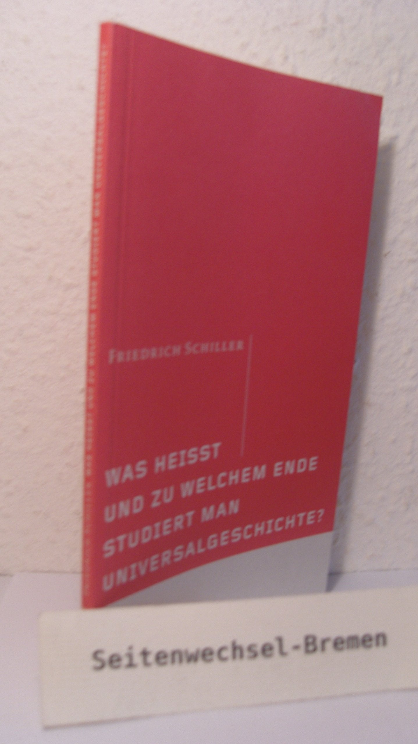 Was heißt und zu welchem Ende studiert man Universalgeschichte? (entwürfe) Philosophy