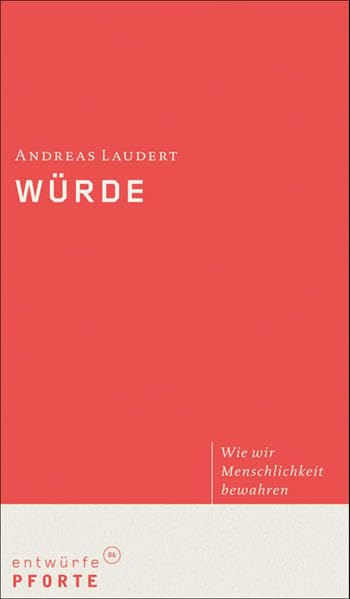 Würde: Wie wir Menschlichkeit bewahren (entwürfe) Social Sciences