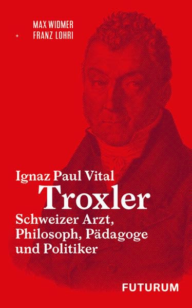 Lohri, F: Ignaz Paul Vital Troxler Schweizer Arzt, Philosoph book