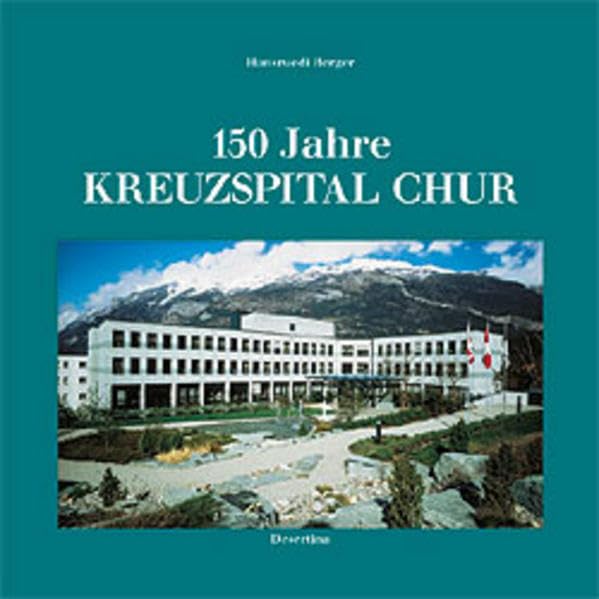 150 Jahre Kreuzspital Chur Medicine