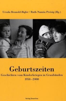 Geburtszeiten: Geschichten vom Kinderkriegen in Graubünden 1950-2000 Medicine