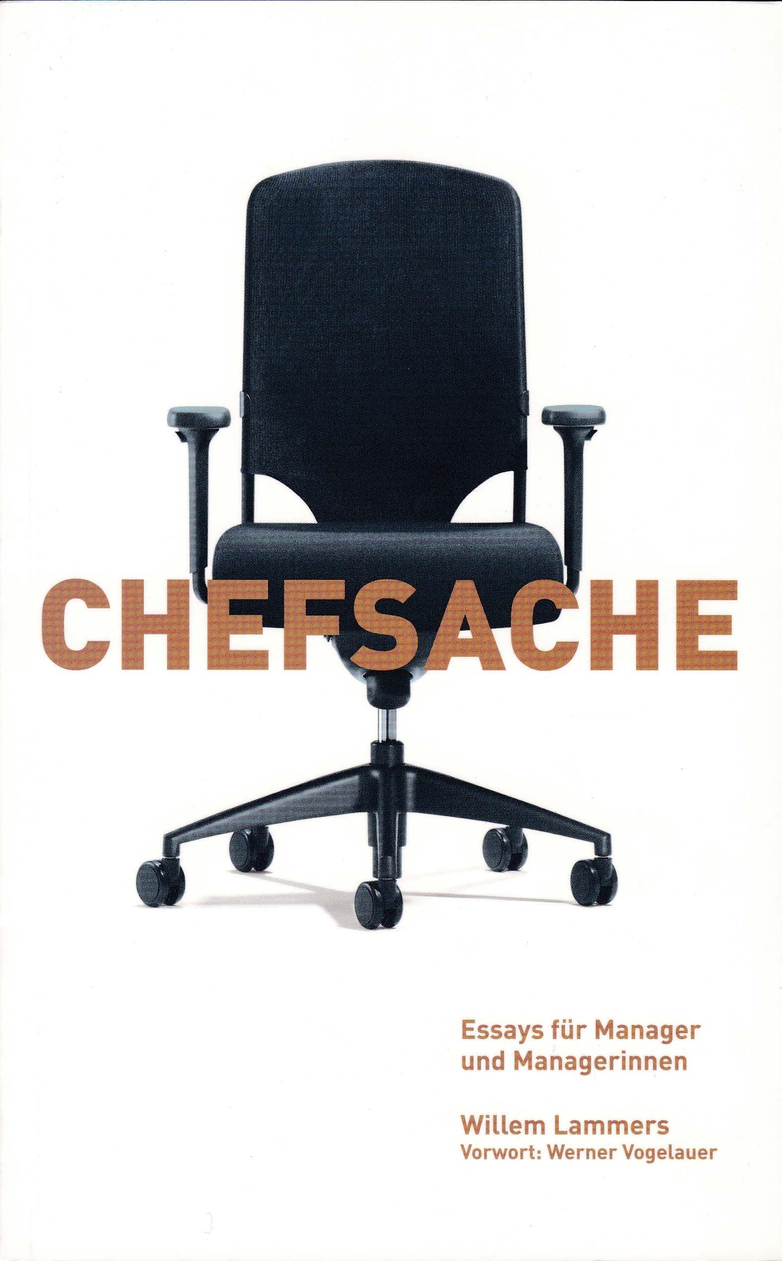 Chefsache: Essay für Manager und Managerinnen: Essays für Manager und Managerinnen. Vorw.: Werner Vogelauer Law