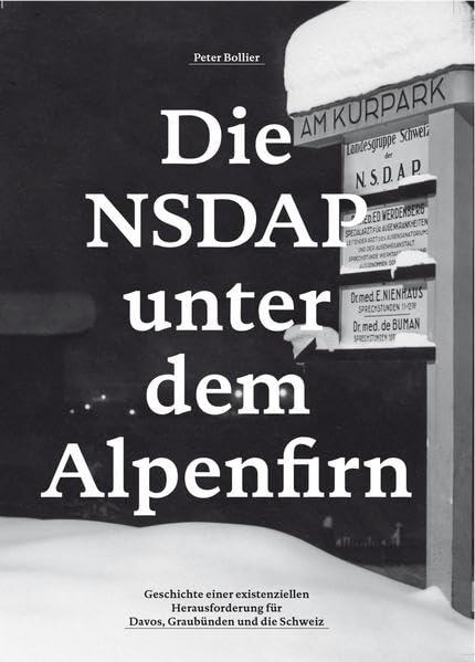 Die NSDAP unter dem Alpenfirn: Geschichte einer existenziellen Herausforderung für Davos, Graubünden und die Schweiz book