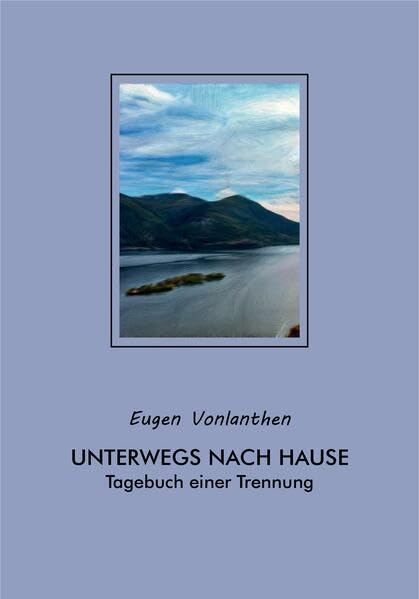 Unterwegs nach Hause: Tagebuch einer Trennung Contemporary literature