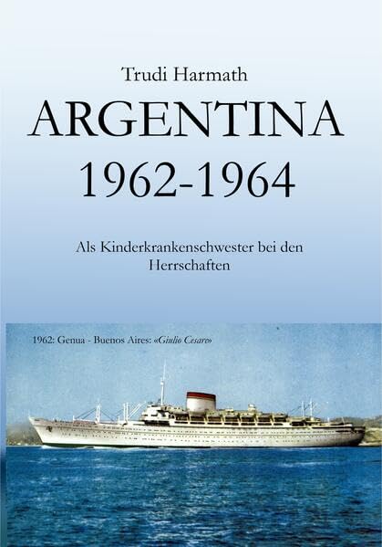 Argentina 1962 - 1964: Als Kinderkrankenschwester bei den Herrschaften Memories