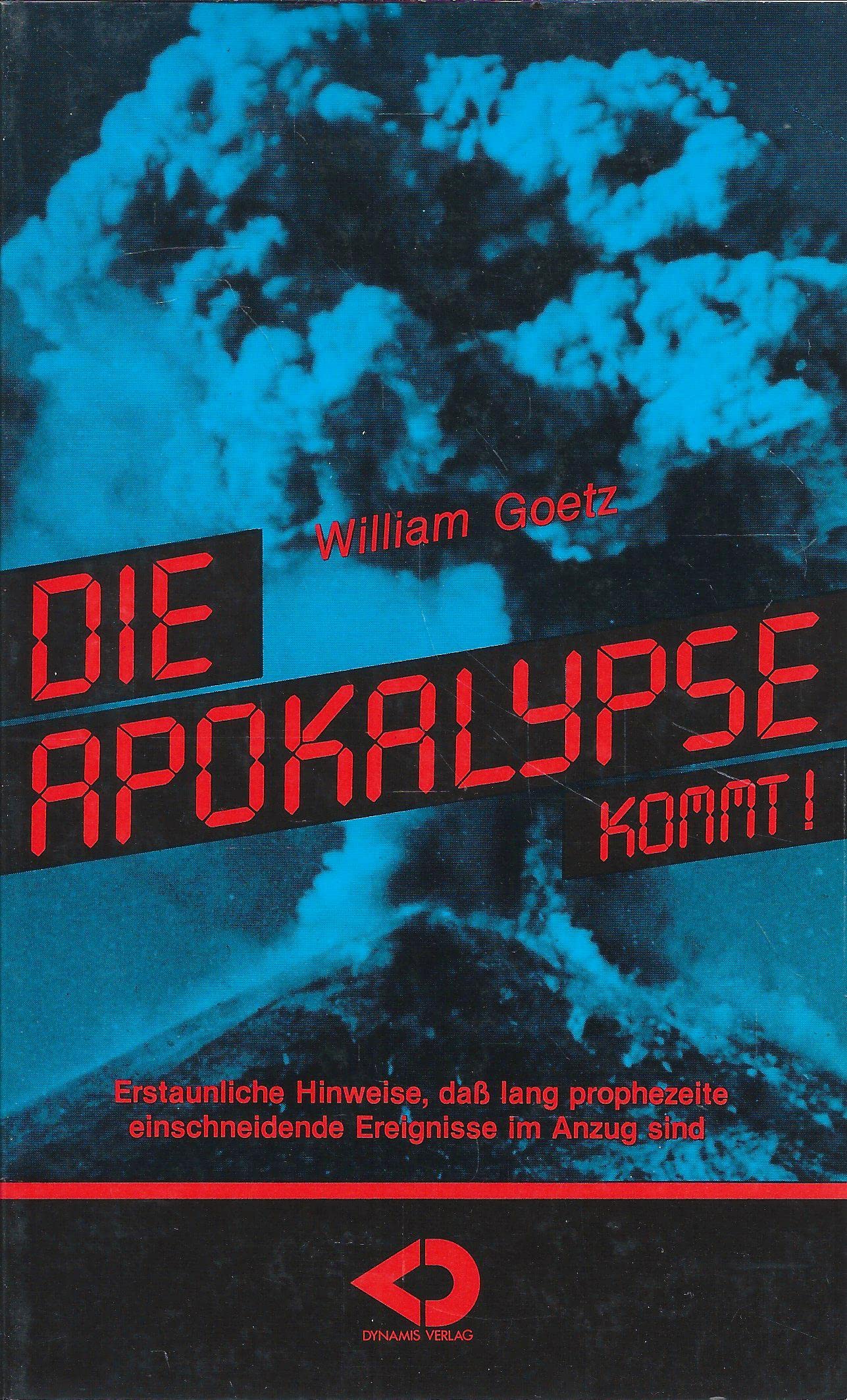 Die Apokalypse kommt. Erstaunliche Hinweise, dass lang prophezeite einschneidende Ereignisse im Anzug sind Books