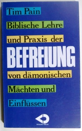 Biblische Lehre und Praxis der Befreiung von dämonischen Mächten und Einflüssen Books
