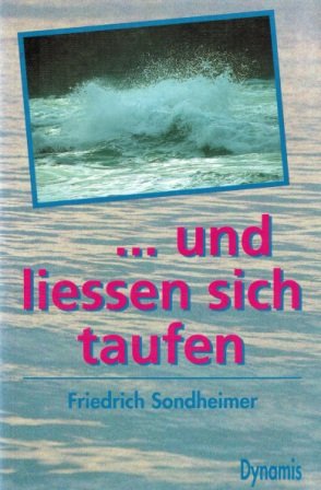 Und liessen sich taufen: Ein Bekenntnis zur Gläubigentaufe Religion & Esotericism