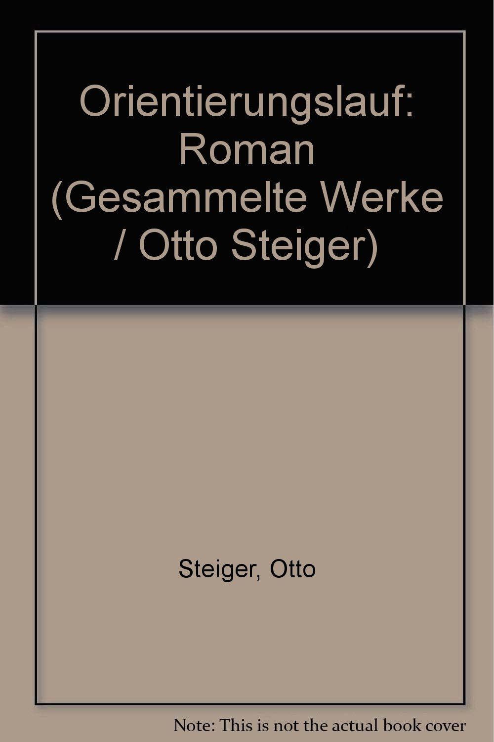 Gesammelte Werke / Orientierungslauf: Roman: Roman. Hrsg. v. Verena Stettler Fiction