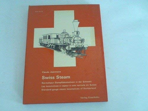 Swiss Steam. Die Geschichte der Schweizer - normalspurigen - Dampflokomotiven im Bild (Livre en allemand) book