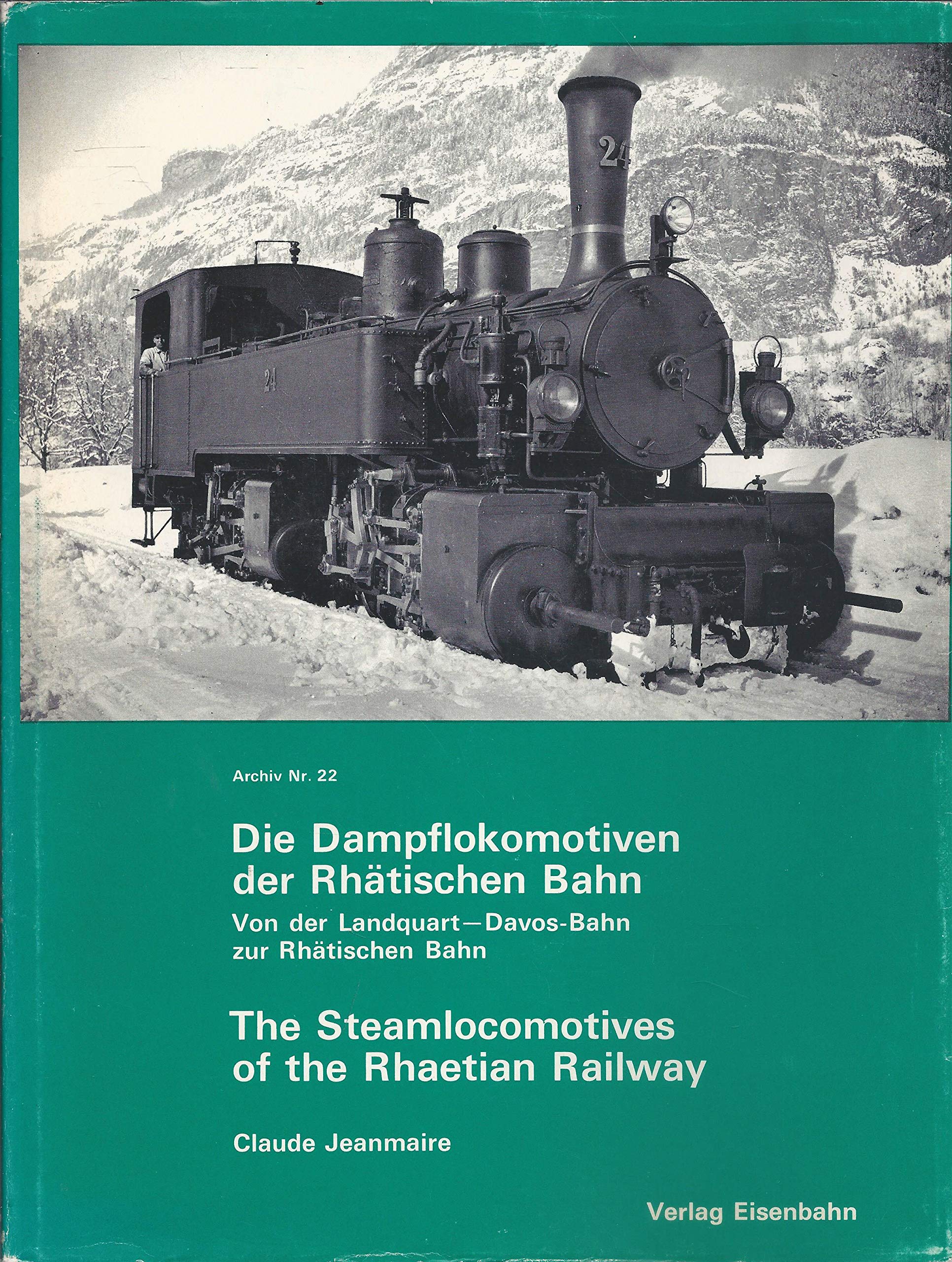 Die Dampflokomotiven der Rhätischen Bahn. Von der Landquart-Davos-Bahn zur Rhätischen Bahn Books