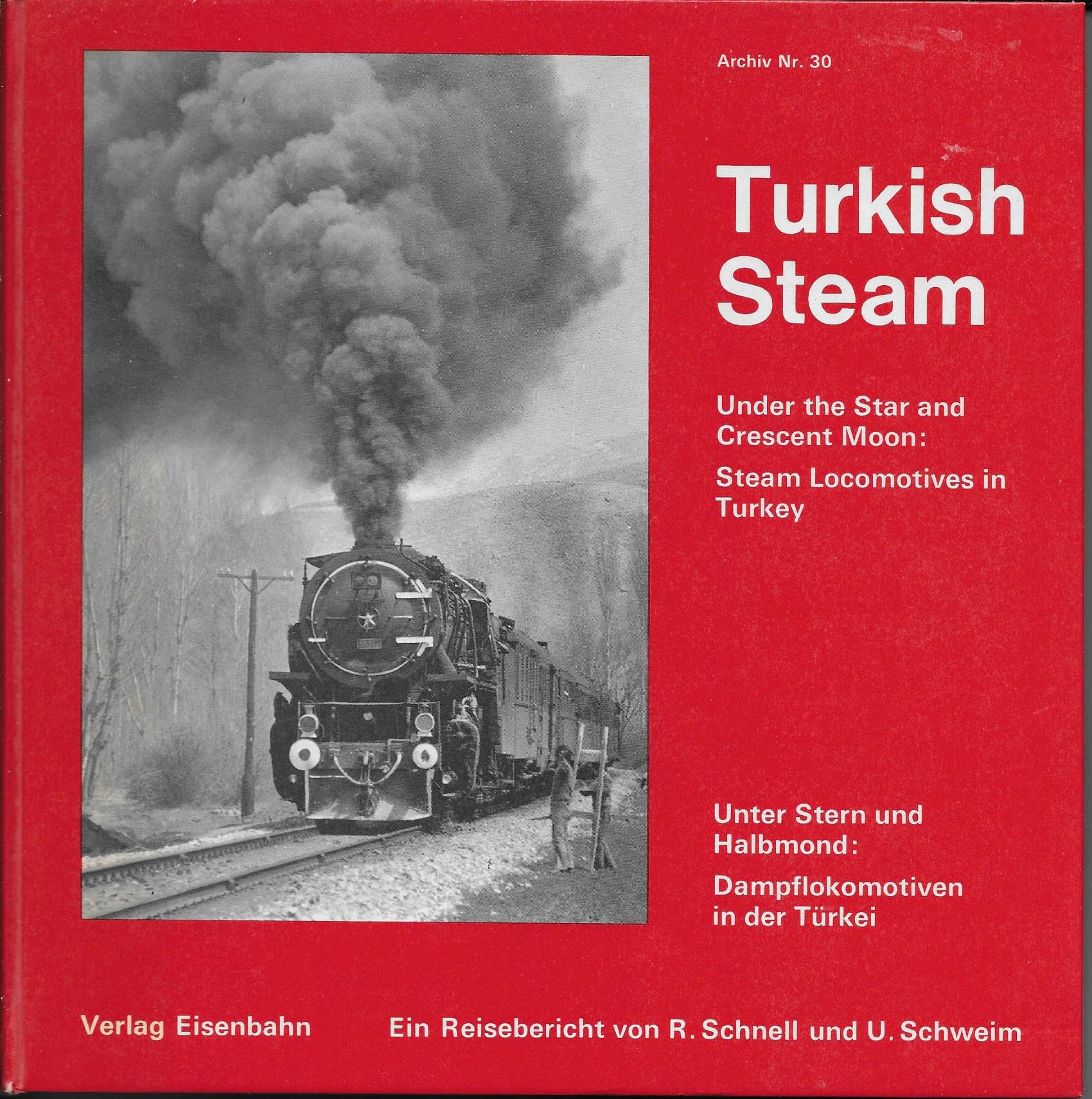 Turkish Steam - Unter Stern und Halbmond: Dampflokomotiven in der Türkei Books