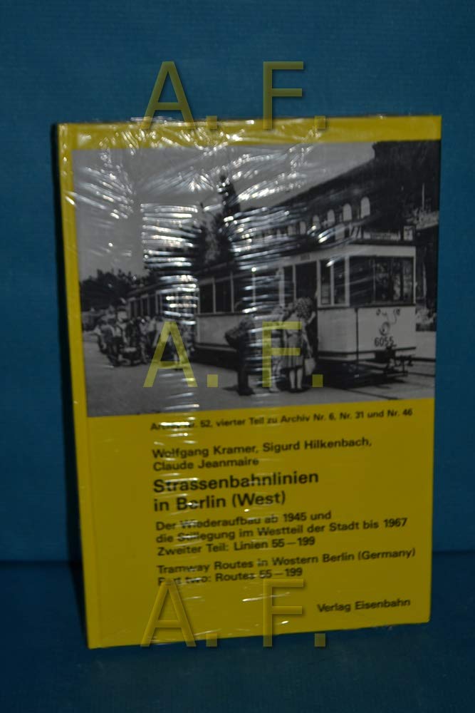 Straßenbahnlinien in Berlin (West) 4: Der Wiederaufbau ab 1945 u. d. Stillegung im Westteil d. Stadt bis 1967. Zweiter Teil: Linien 55-199 (Archiv, Nr.52) Books